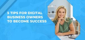 Tips for Digital Business Owners for success